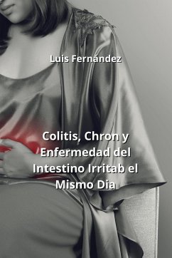 Colitis, Chron y Enfermedad del Intestino Irritab el Mismo Dia - Fernández, Luis