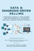 Data and Diagnosis-Driven Selling: Leveraging Insights, Intelligence and the Power of AI to Deliver Efficient, Durable Revenue Growth