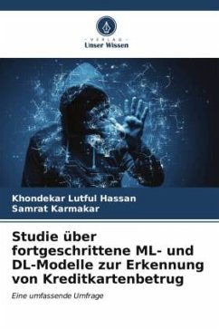 Studie über fortgeschrittene ML- und DL-Modelle zur Erkennung von Kreditkartenbetrug - Hassan, Khondekar Lutful;Karmakar, Samrat