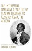 The Interesting Narrative of the Life of Olaudah Equiano, Or Gustavus Vassa, The African by Olaudah Equiano (eBook, ePUB)