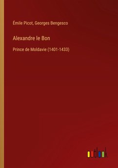 Alexandre le Bon - Picot, Émile; Bengesco, Georges