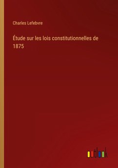 Étude sur les lois constitutionnelles de 1875