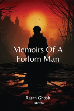 Memoirs Of A Forlorn Man - Ratan Ghosh