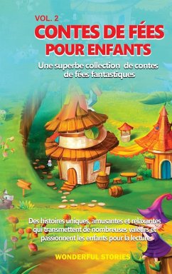Contes de fées pour enfants Une superbe collection de contes de fées fantastiques. (vol. 2) - Stories, Wonderful