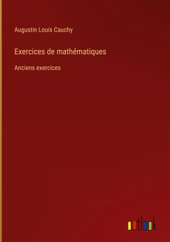 Exercices de mathématiques - Cauchy, Augustin Louis