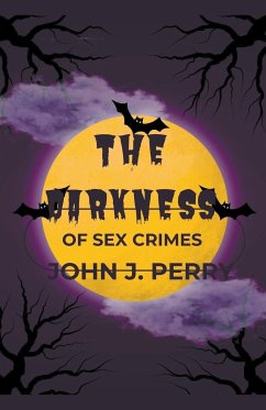 The Darkness Of Sex Crimes - Perry, John J.