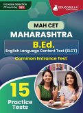 MAH B.Ed. (ELCT) CET Exam Prep Book 2023   Maharashtra - Common Entrance Test   15 Full Practice Tests with Free Access To Online Tests