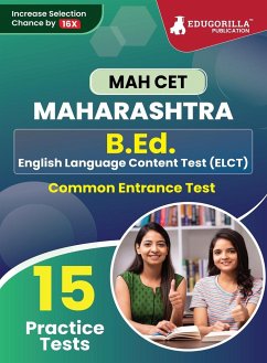 MAH B.Ed. (ELCT) CET Exam Prep Book 2023   Maharashtra - Common Entrance Test   15 Full Practice Tests with Free Access To Online Tests - Edugorilla Prep Experts