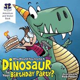 Why Would You Invite a Dinosaur to Your Birthday Party