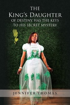 The King's Daughter of Destiny Has the Keys to His Secret Mystery - Thomas, Jennifer