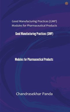 Good Manufacturing Practices (GMP) Modules for Pharmaceutical Products - Panda, Chandrasekhar