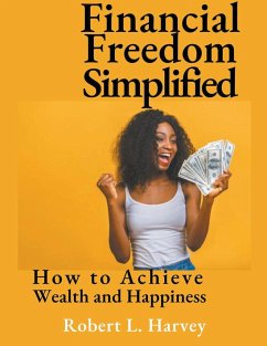 Financial Freedom Simplified - Harvey, Robert L