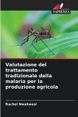 Valutazione del trattamento tradizionale della malaria per la produzione agricola