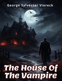 The House Of The Vampire - George Sylvester Viereck