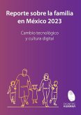 Reporte sobre la familia en México 2023. Cambio tecnológico y cultura digital