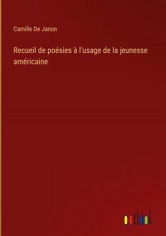 Recueil de poésies à l'usage de la jeunesse américaine - De Janon, Camille