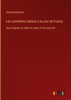 Les comédiens italiens à la cour de France