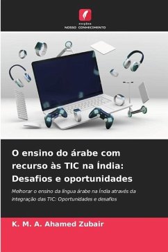 O ensino do árabe com recurso às TIC na Índia: Desafios e oportunidades - Zubair, K. M. A. Ahamed