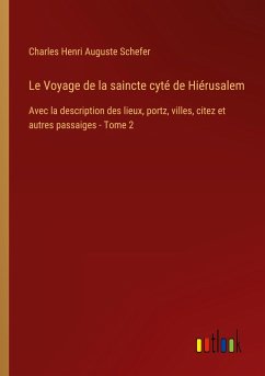 Le Voyage de la saincte cyté de Hiérusalem - Schefer, Charles Henri Auguste