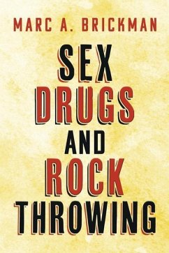 Sex Drugs and Rock Throwing - Brickman, Marc A