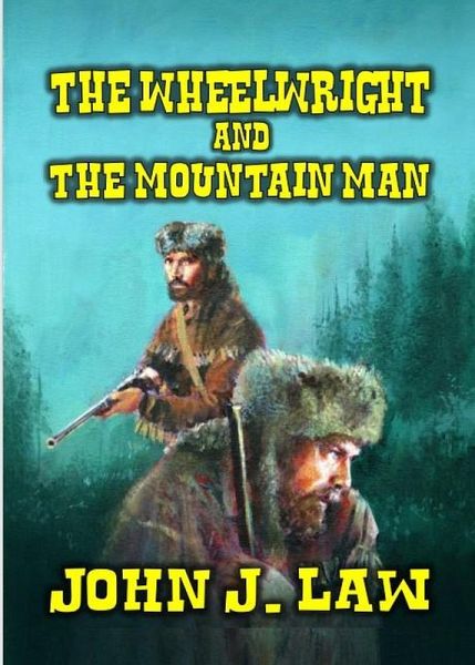 The Wheelwright and The Mountain Man (eBook, ePUB)