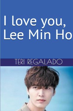 I Love You, Lee Min Ho - Regalado, Teri