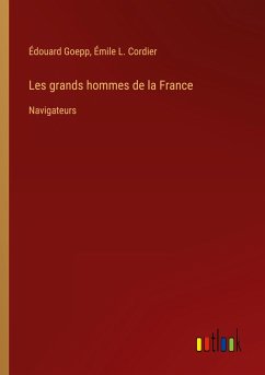 Les grands hommes de la France - Goepp, Édouard; Cordier, Émile L.