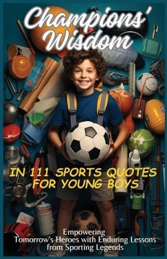Champions' Wisdom in 111 Sports Quotes for Young Boys - Vasquez, Mauricio; Publishing, Aria Capri