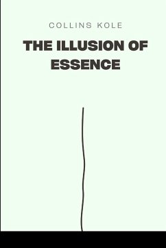 The Illusion of Essence - Collins, Kole