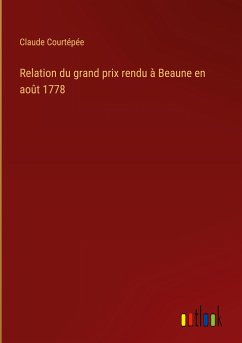 Relation du grand prix rendu à Beaune en août 1778 - Courtépée, Claude