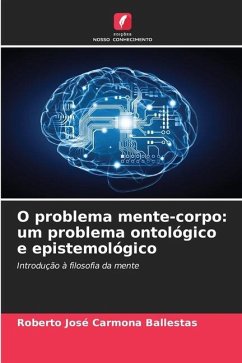 O problema mente-corpo: um problema ontológico e epistemológico - Carmona Ballestas, Roberto José