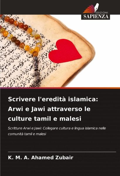 Scrivere l'eredità islamica: Arwi e Jawi attraverso le culture tamil e malesi Scrivere l'eredità islamica: Arwi e Jawi attraverso le culture tamil e malesi