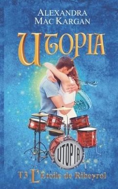 UTOPIA T3 - L'étoile de Ribeyrol -Romance FANTASTIQUE-Tome final - Mac Kargan, Alexandra