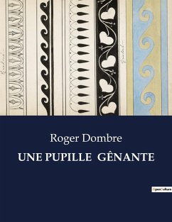 UNE PUPILLE GÊNANTE - Dombre, Roger