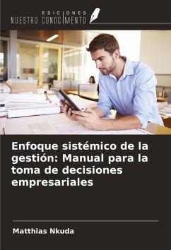 Enfoque sistémico de la gestión: Manual para la toma de decisiones empresariales - Nkuda, Matthias Enfoque sistémico de la gestión: Manual para la toma de decisiones empresariales - Nkuda, Matthias