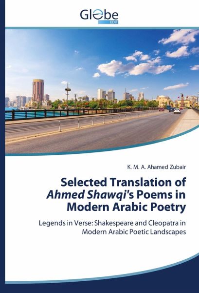 Selected Translation of Ahmed Shawqi's Poems in Modern Arabic Poetry Selected Translation of Ahmed Shawqi's Poems in Modern Arabic Poetry