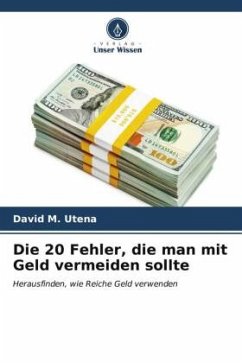 Die 20 Fehler, die man mit Geld vermeiden sollte - Utena, David M.