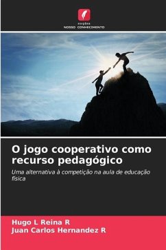 O jogo cooperativo como recurso pedagógico - Reina R, Hugo L;Hernandez R, Juan Carlos