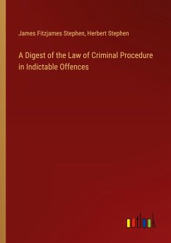 A Digest of the Law of Criminal Procedure in Indictable Offences