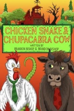 Chicken Snake & Chupacabra Cow - Bishop, Brandon; Bishop, Brandon