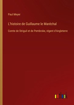 L'histoire de Guillaume le Maréchal - Meyer, Paul