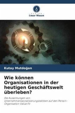 Wie können Organisationen in der heutigen Geschäftswelt überleben? - Mutdogan, Kutay