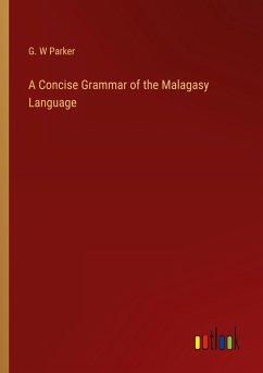 A Concise Grammar of the Malagasy Language - Parker, G. W