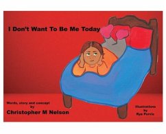 I Don't Want To Be Me Today - Nelson, Christopher M