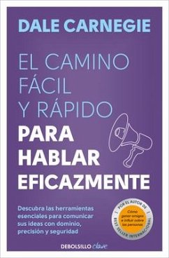 El Camino Fácil Y Rápido Para Hablar Eficazmente / The Quick and Easy Way to Eff Ective Speaking - Carnegie, Dale