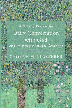 A Book of Prayers for Daily Conversation with God and Prayers for Special Occasions