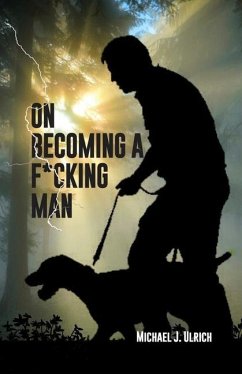 On Becoming a F*cking Man - Ulrich, Michael J