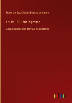 Loi de 1881 sur la presse - Celliez, Henry; Le Senne, Charles Étienne