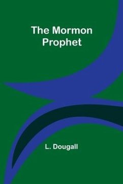 The Mormon Prophet - Dougall, L.