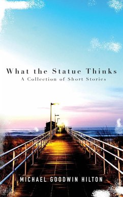What the Statue Thinks - Hilton, Michael Goodwin